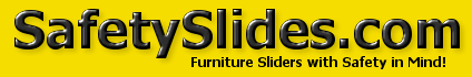 Safety Slides - Furniture Slides with Safety in Mind!
